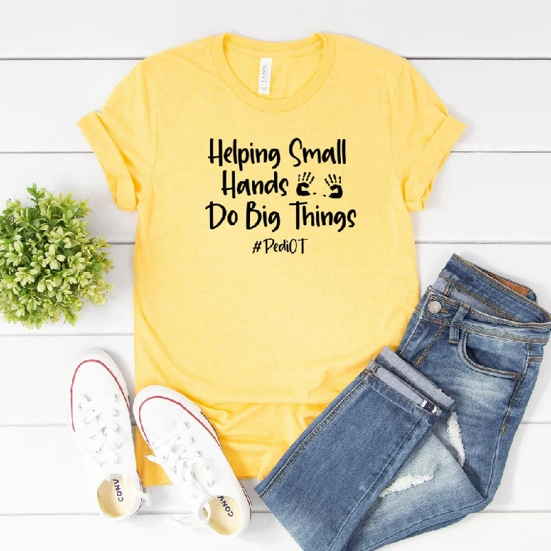 Occupational Therapy Shirt, Helping Small Hands Do Big Things, Pediatric OT, PediOT