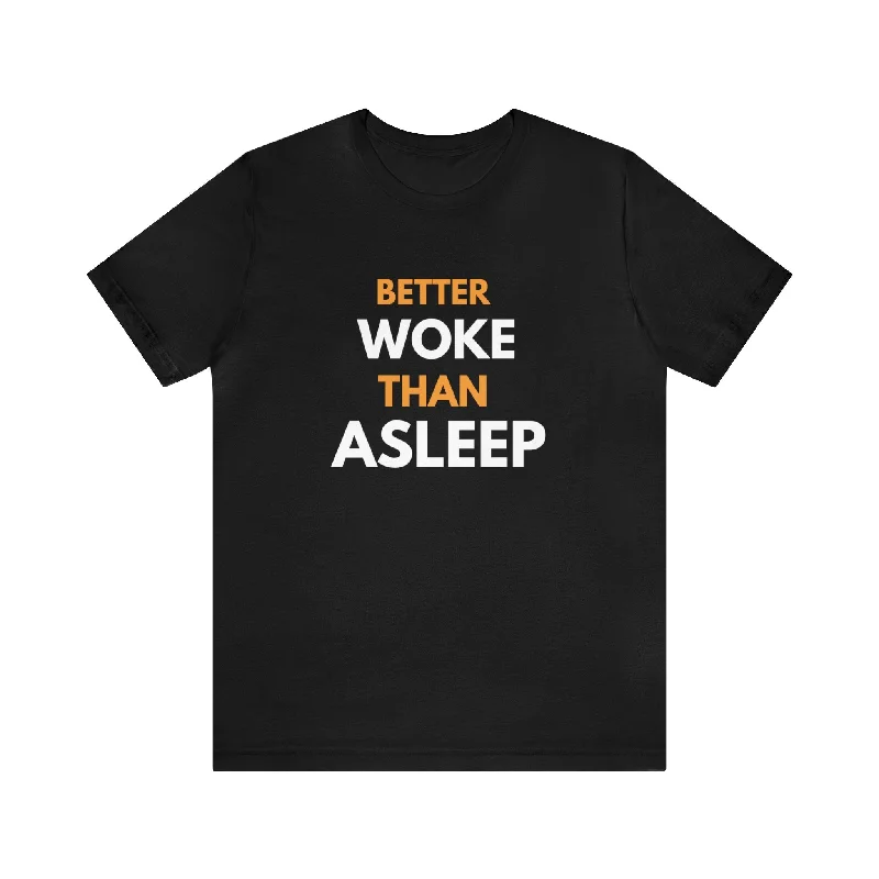 Better Woke Unisex T-Shirt