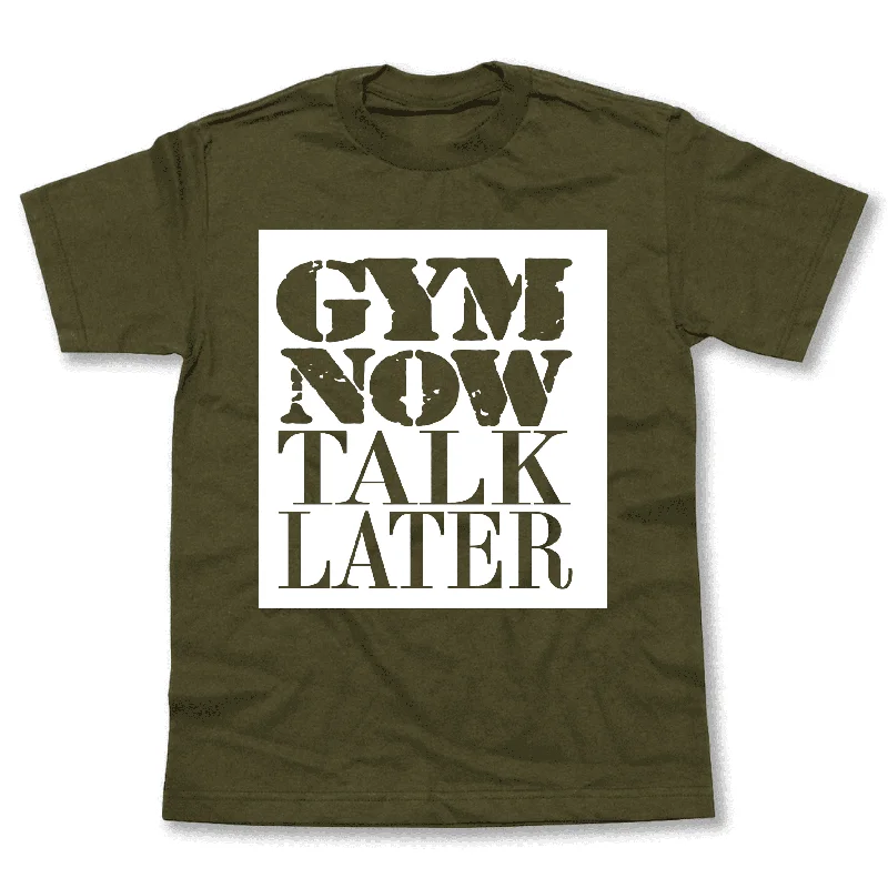 Gym Now Talk Later T-Shirt