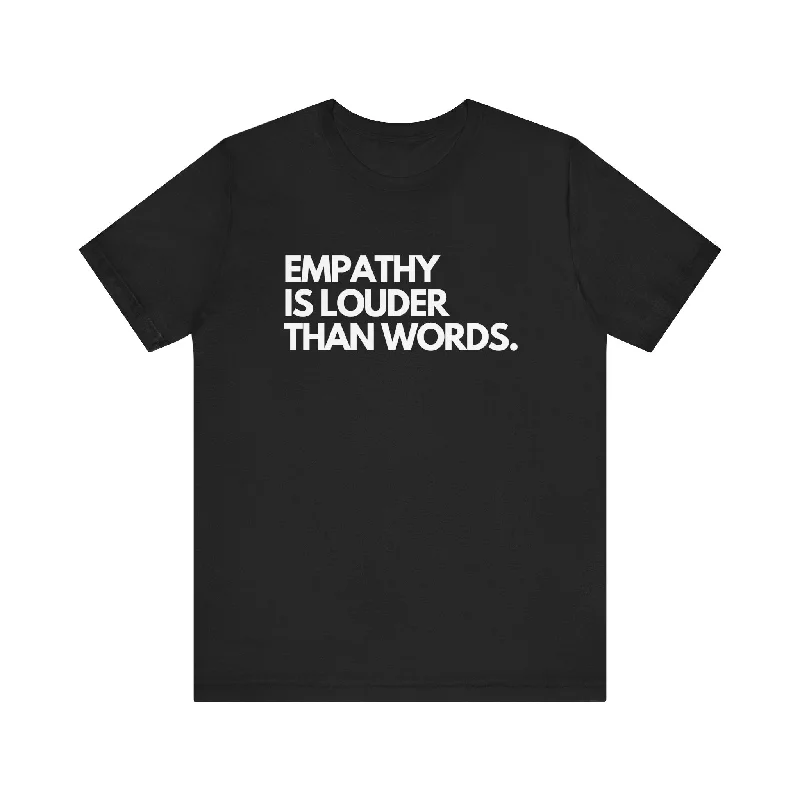 Empathy is Louder Unisex T-Shirt